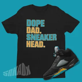 Dope Dad Sneaker Head Shirt To Match Your Air Jordan 5 Aqua