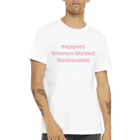 Support Women Owned Businesses T-Shirt